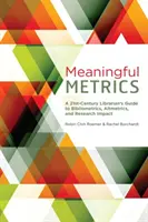 Métricas significativas - Guía del bibliotecario del siglo XXI sobre bibliometría, almetría e impacto de la investigación - Meaningful Metrics - A 21st Century Librarian's Guide to Bibliometrics, Almetrics, and Research Impact