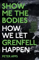 Muéstrame los cadáveres: cómo dejamos que ocurriera lo de Grenfell - Show Me the Bodies - How We Let Grenfell Happen