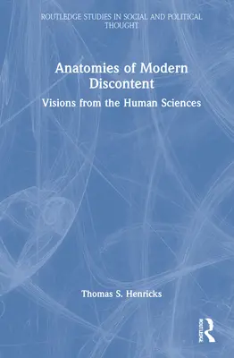 Anatomías del descontento moderno: Visiones desde las ciencias humanas - Anatomies of Modern Discontent: Visions from the Human Sciences