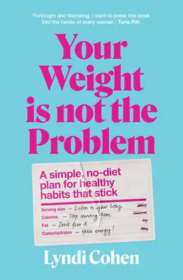 Su peso no es el problema: Un plan sencillo y sin dietas para conseguir hábitos saludables que se mantienen - Your Weight Is Not the Problem: A Simple, No-Diet Plan for Healthy Habits That Stick