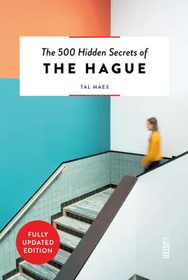 Los 500 secretos ocultos de La Haya revisados - The 500 Hidden Secrets of the Hague Revised