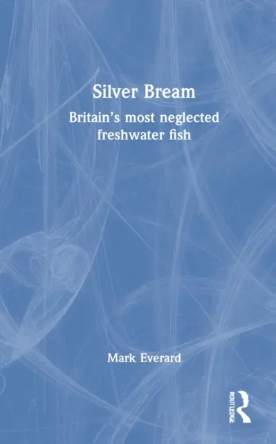 Besugo plateado: El pez de agua dulce más olvidado de Gran Bretaña - Silver Bream: Britain's Most Neglected Freshwater Fish