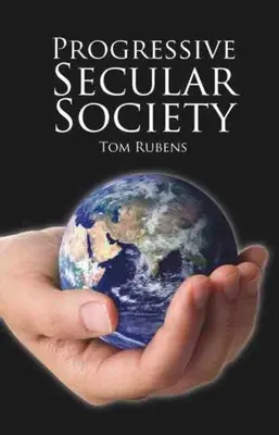 La sociedad laica progresista: Y otros ensayos relevantes para el laicismo - Progressive Secular Society: And Other Essays Relevant to Secularism