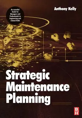 Planificación estratégica del mantenimiento (Kelly Anthony (University of Surrey Guildford UK)) - Strategic Maintenance Planning (Kelly Anthony (University of Surrey Guildford UK))