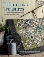 Homenajes y tesoros - 12 colchas inspiradas en la época y confeccionadas con reproducciones de estampados - Tributes and Treasures - 12 Vintage-Inspired Quilts Made with Reproduction Prints