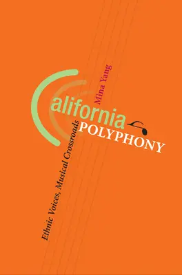 Polifonía californiana: voces étnicas, encrucijadas musicales - California Polyphony: Ethnic Voices, Musical Crossroads