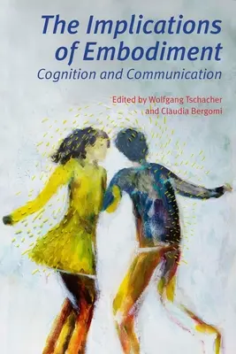 Las implicaciones de la corporeidad: Cognición y comunicación - The Implications of Embodiment: Cognition and Communication