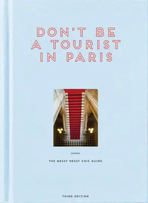 No seas un turista en París: La guía Messy Nessy Chic - Don't Be a Tourist in Paris: The Messy Nessy Chic Guide