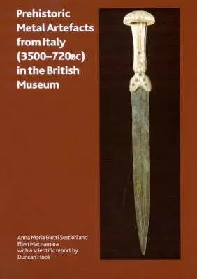 Artefactos metálicos prehistóricos de Italia (3500-720 a.C.) en el Museo Británico - Prehistoric Metal Artefacts from Italy (3500-720 Bc) in the British Museum