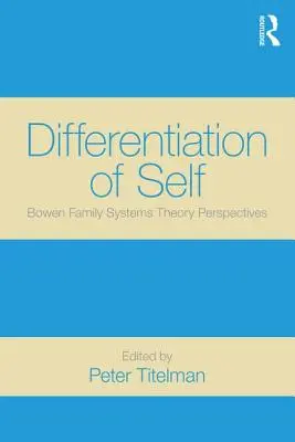 Diferenciación del Yo: Perspectivas de la Teoría Bowen de Sistemas Familiares - Differentiation of Self: Bowen Family Systems Theory Perspectives