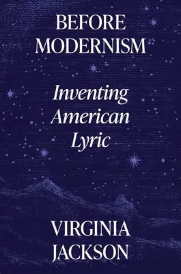 Antes del modernismo: la invención de la lírica americana - Before Modernism: Inventing American Lyric