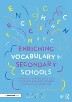 Enriching Vocabulary in Secondary Schools: Un recurso práctico para profesores y logopedas - Enriching Vocabulary in Secondary Schools: A Practical Resource for Teachers and Speech and Language Therapists