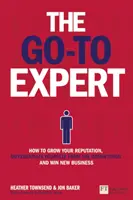 Go-To Expert, The - Cómo hacer crecer su reputación, diferenciarse de la competencia y ganar nuevos negocios - Go-To Expert, The - How to Grow Your Reputation, Differentiate Yourself From the Competition and Win New Business