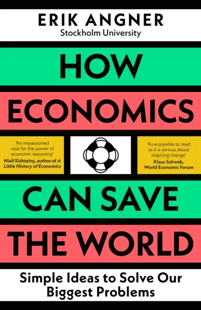 Cómo la economía puede salvar el mundo - Ideas sencillas para resolver nuestros mayores problemas - How Economics Can Save the World - Simple Ideas to Solve Our Biggest Problems