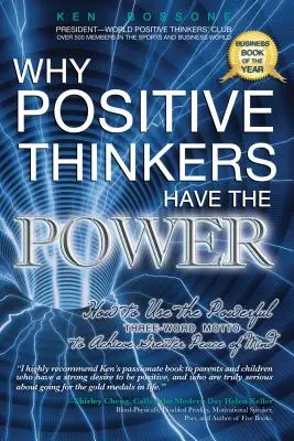 Por qué los pensadores positivos tienen el poder: Cómo utilizar el poderoso lema de las tres palabras para lograr una mayor paz mental: Cómo utilizar el poderoso lema de las tres palabras - Why Positive Thinkers Have the Power: How to Use the Powerful Three-Word Motto to Achieve Greater Peace of Mind: How to Use the Powerful Three-Word Mo