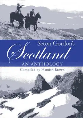 La Escocia de Seton Gordon: An Anthology - Seton Gordon's Scotland: An Anthology