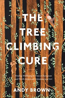 La cura del trepamuros: el bienestar en los árboles en la literatura y el arte europeos y norteamericanos - The Tree Climbing Cure: Finding Wellbeing in Trees in European and North American Literature and Art