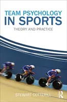 Psicología de equipo en el deporte: Teoría y práctica - Team Psychology in Sports: Theory and Practice