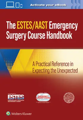 Manual del Curso de Cirugía de Urgencias Aast/Estes: Una Referencia Práctica para Esperar lo Inesperado - Aast/Estes Emergency Surgery Course Handbook: A Practical Reference in Expecting the Unexpected