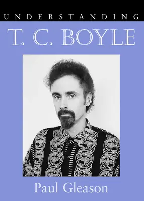 Comprender a T.C. Boyle - Understanding T.C. Boyle
