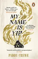 Me llamo Yip - Un debut absorbente y trepidante, finalista del Premio Walter Scott de Ficción Histórica. - My Name is Yip - An immersive and rollicking debut, longlisted for the Walter Scott Prize for Historical Fiction