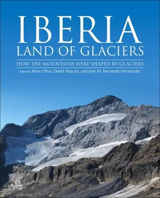 Iberia, tierra de glaciares: Cómo los glaciares dieron forma a las montañas - Iberia, Land of Glaciers: How The Mountains Were Shaped By Glaciers