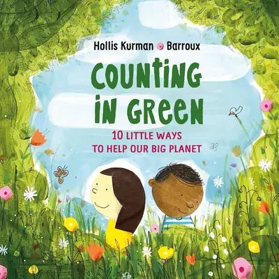 Contando en Verde: Diez Pequeñas Formas de Ayudar a Nuestro Gran Planeta - Counting in Green: Ten Little Ways to Help Our Big Planet