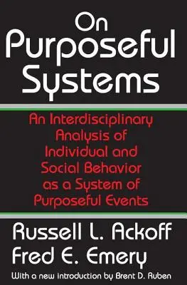 Sobre Sistemas con Propósito - Un Análisis Interdisciplinario del Comportamiento Individual y Social como un Sistema de Eventos con Propósito - On Purposeful Systems - An Interdisciplinary Analysis of Individual and Social Behavior as a System of Purposeful Events