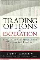 Trading Options at Expiration: Estrategias y modelos para ganar el juego final - Trading Options at Expiration: Strategies and Models for Winning the Endgame