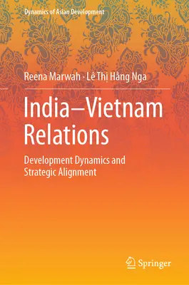 Relaciones India-Vietnam: Dinámicas de desarrollo y alineación estratégica - India-Vietnam Relations: Development Dynamics and Strategic Alignment