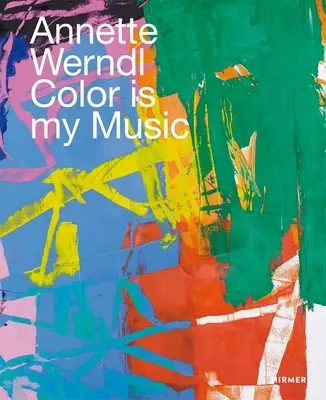 Annette Werndl: El color es mi música - Annette Werndl: Color Is My Music