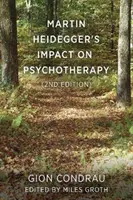 El impacto de Martin Heidegger en la psicoterapia (2ª ed.) - Martin Heidegger's Impact on Psychotherapy (2nd ed.)