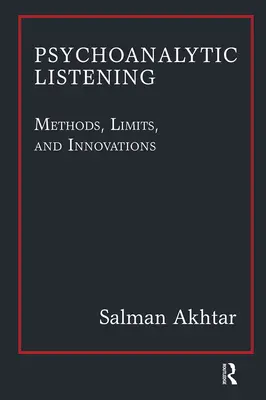 La escucha psicoanalítica: Métodos, límites e innovaciones - Psychoanalytic Listening: Methods, Limits, and Innovations