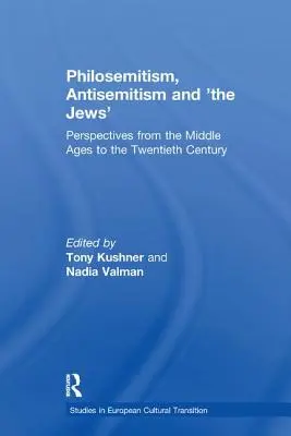 Filosemitismo, antisemitismo y «los judíos»: Perspectivas desde la Edad Media hasta el siglo XX - Philosemitism, Antisemitism and 'The Jews': Perspectives from the Middle Ages to the Twentieth Century