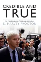 Credible y veraz: las memorias políticas y personales de K. Harvey Proctor - Credible and True - The Political and Personal Memoir of K. Harvey Proctor