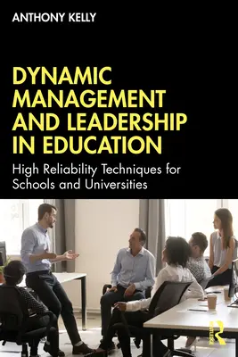 Gestión dinámica y liderazgo en educación: Técnicas de alta fiabilidad para escuelas y universidades - Dynamic Management and Leadership in Education: High Reliability Techniques for Schools and Universities