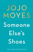 Los zapatos de otra persona - El bestseller nº 1 del Sunday Times de la autora de Yo antes de ti y El donante de estrellas - Someone Else's Shoes - The No 1 Sunday Times bestseller from the author of Me Before You and The Giver of Stars