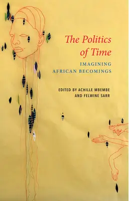 La política del tiempo: imaginar el devenir africano - The Politics of Time: Imagining African Becomings