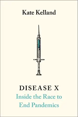 Enfermedad X: La misión de 100 días para acabar con las pandemias - Disease X: The 100 Days Mission to End Pandemics