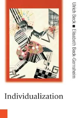 Individualización: El individualismo institucionalizado y sus consecuencias sociales y políticas - Individualization: Institutionalized Individualism and Its Social and Political Consequences