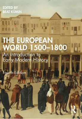 El mundo europeo 1500-1800: Introducción a la Historia Moderna - The European World 1500-1800: An Introduction to Early Modern History