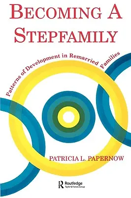 Becoming a Stepfamily: Patrones de desarrollo en las familias recompuestas - Becoming a Stepfamily: Patterns of Development in Remarried Families