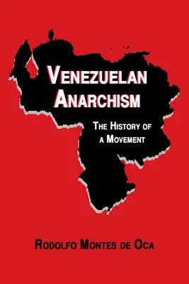 Anarquismo venezolano: Historia de un movimiento - Venezuelan Anarchism: The History of a Movement