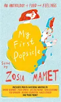 Mi primer polo - Antología de comida y sentimientos - My First Popsicle - An Anthology of Food and Feelings