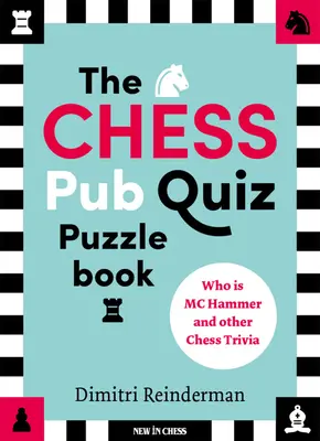 The Chess Pub Quiz Puzzle Book: Quién es MC Hammer y otras trivialidades ajedrecísticas - The Chess Pub Quiz Puzzle Book: Who Is MC Hammer and Other Chess Trivia