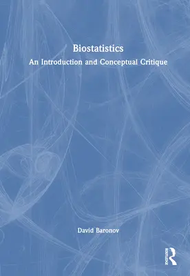 Bioestadística: Introducción y crítica conceptual - Biostatistics: An Introduction and Conceptual Critique