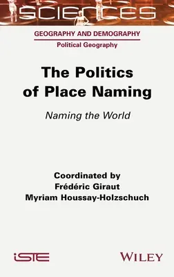La política de la toponimia: Nombrar el mundo - The Politics of Place Naming: Naming the World