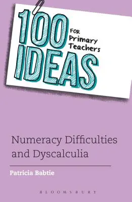 100 ideas para profesores de primaria: Dificultades numéricas y discalculia - 100 Ideas for Primary Teachers: Numeracy Difficulties and Dyscalculia