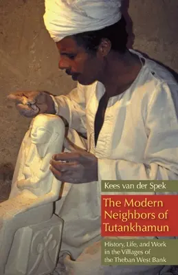 Los modernos vecinos de Tutankamón: historia, vida y trabajo en las aldeas de Cisjordania tebana - The Modern Neighbors of Tutankhamun: History, Life, and Work in the Villages of the Theban West Bank