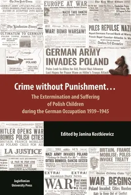 Crimen sin castigo: El exterminio y el sufrimiento de los niños polacos durante la ocupación alemana, 1939-1945 - Crime Without Punishment: The Extermination and Suffering of Polish Children During the German Occupation, 1939-1945